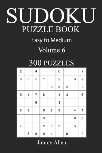 Easy to Medium 300 Sudoku Puzzle Book Volume 6