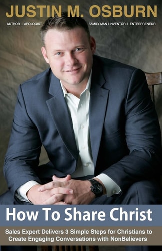 How To Share Christ Sales Expert Delivers 3 Simple Steps for Christians to Create Engaging Conversations with NonBelievers
