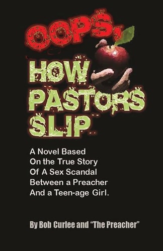 Oops, How Pastors Slip True Story of a Preacher and Teenage Sex Scandal