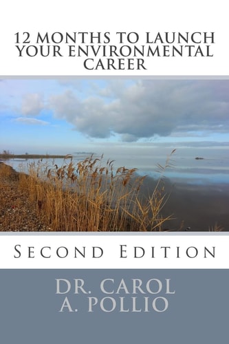 12 Months to Launch Your Environmental Career "green" Career Advice from a Seasoned Veteran
