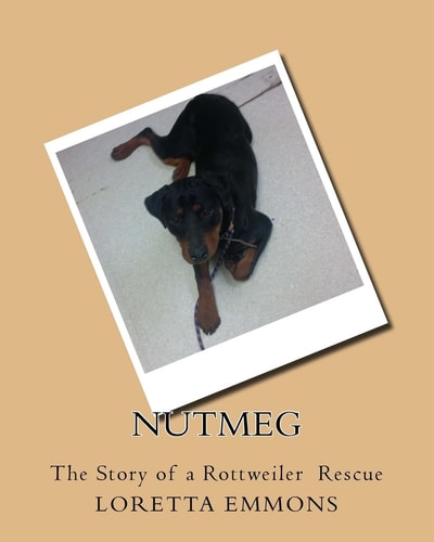 Nutmeg The Story of a Rottweiler Rescue