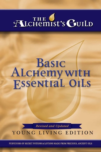 Basic Alchemy with Essential Oils Young Living Edition