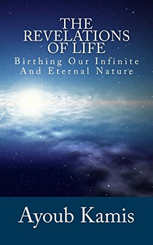 The Revelations Of Life Birthing Our Infinite And Eternal Nature