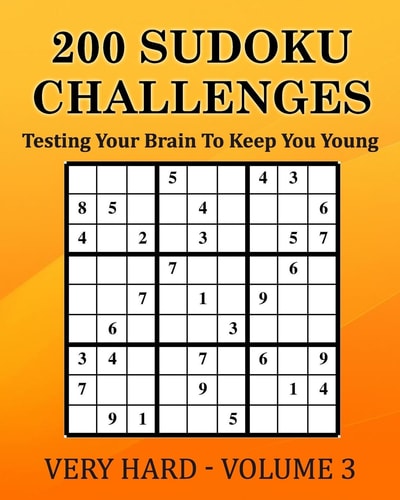 200 Sudoku Challenges - Very Hard - Volume 3 Testing Your Brain To Keep You Young