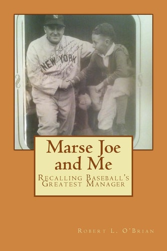 Marse Joe and Me Recalling Baseball's Greatest Manager