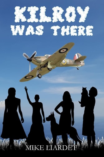 Kilroy Was There A Tale of Amazing Pranks, Wizard Prangs and Wanton Women, by the Man Behind the Infamous WWII Graffiti. From the Memoirs of Pilot Officer Kilroy, CdeG(F), DM(joint).