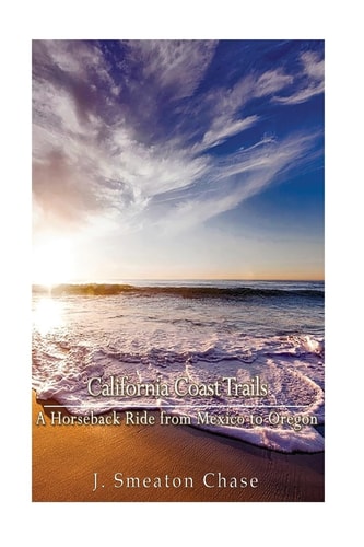 California Coast Trails A Horseback Ride from Mexico to Oregon
