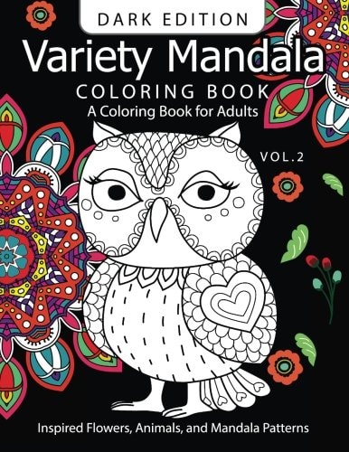 Variety Mandala Book Coloring Dark Edition Vol. 2 A Coloring Book for Adults : Inspried Flowers, Animals and Mandala Pattern