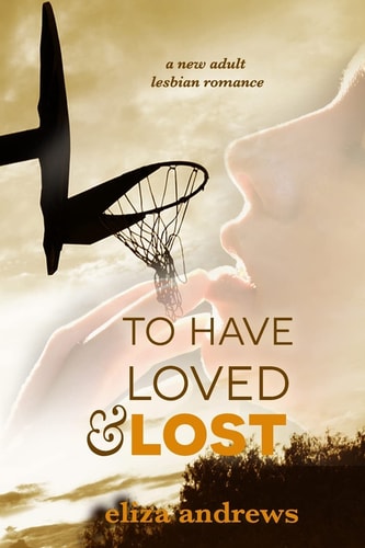 To Have Loved and Lost A New Adult Lesbian Romance