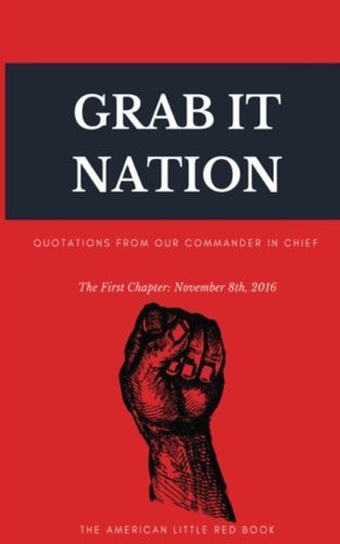 Grab It Nation Quotations from Our Commander In Chief