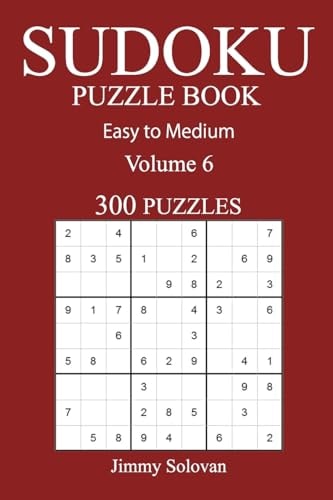 Easy to Medium 300 Sudoku Puzzle Book Volume 6