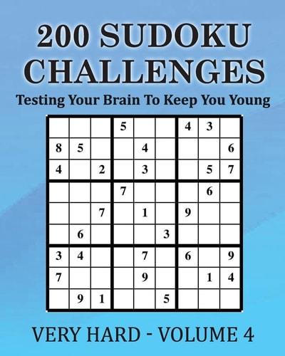 200 Sudoku Challenges - Very Hard - Volume 4 Testing Your Brain To Keep You Young