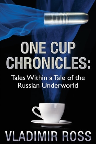 One Cup Chronicles Tales Within a Tale of the Russian Underworld