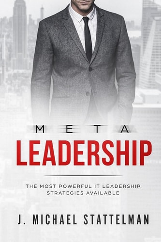 Meta Leadership The most powerful IT leadership strategies available