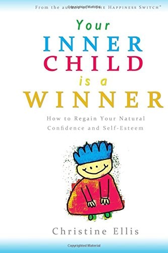 Your Inner Child Is a Winner How to Reclaim Your Natural Confidence and Self-Esteem