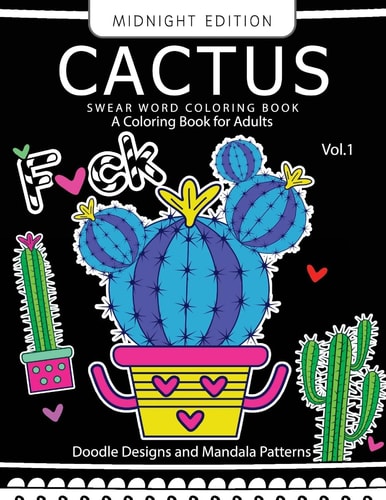 CACTUS Swear Word Coloring Book Midnight Edition Vol. 1 Doodle, Mandala, Adult for Men and Women Coloring Books (Black Pages)
