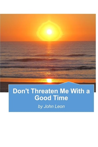 Don't Threaten Me With A Good Time