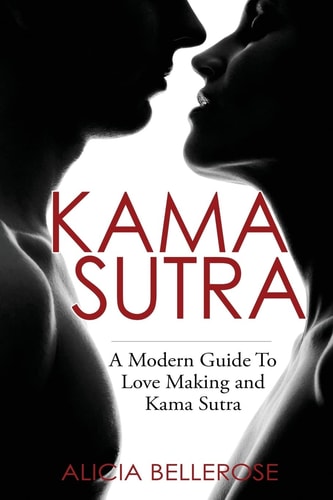 Kama Sutra A Modern Guide To Love Making and Kama Sutra