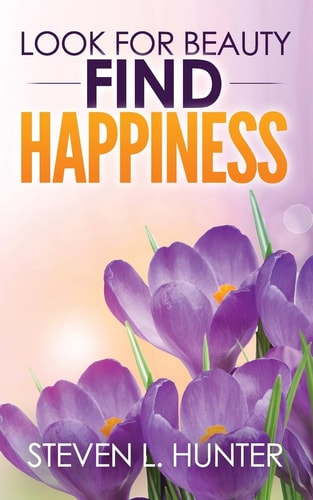 Look for Beauty Find Happiness