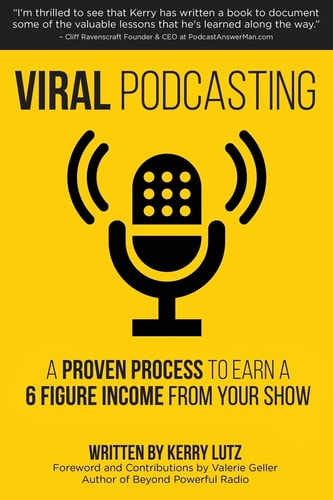 Viral Podcasting How To Earn A 6 Figure Income From Your Podcast