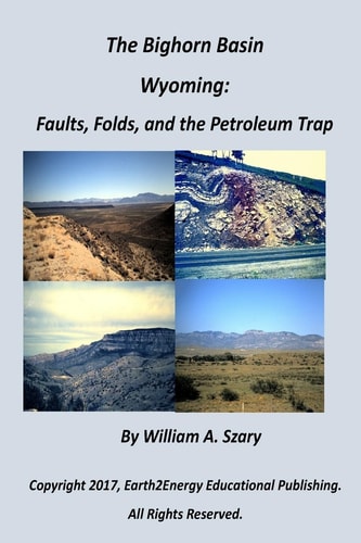 The Bighorn Basin, Wyoming Faults, Folds, and the Petroleum Trap