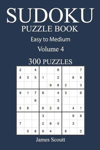 Easy to Medium 300 Sudoku Puzzle Book Volume 4