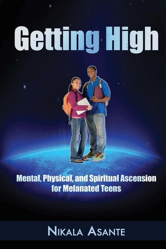 Getting High Mental, Physical, and Spiritual Ascension for Melanated Teens