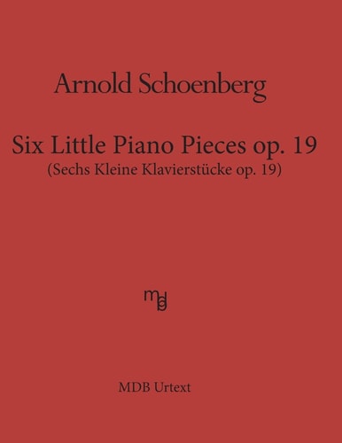 Six Little Piano Pieces Op. 19 (MDB Urtext) Sechs Kleine Klavierstueke Op. 19