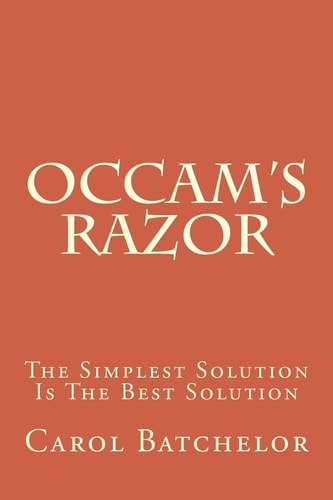 Occam's Razor The Simplest Solution Is The Best Solution