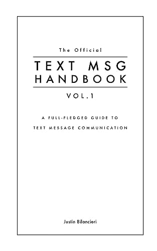 The Official TEXT MSG HANDBOOK Vol. 1 A Full-Fledged Guide to Text Message Communication