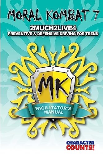 Facilitator Manual for MORAL KOMBAT 7 Defensive Teen Driving