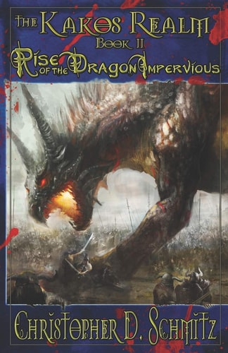 The Kakos Realm: Rise of the Dragon Impervious Book II