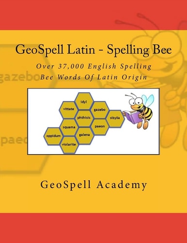 GeoSpell Latin - Spelling Bee Words Over 37,000 Spelling Bee Words Of Latin Origin