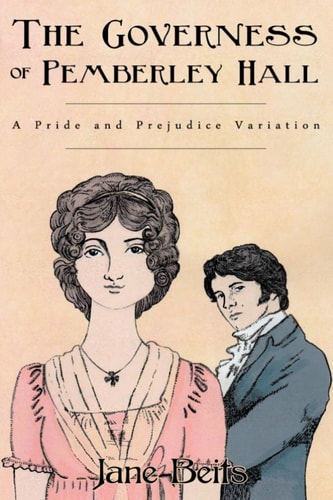 A Pride and Prejudice Variation The Governess of Pemberley Hall: A Novella