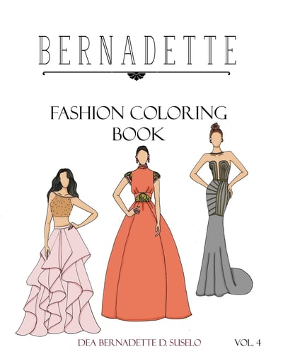 BERNADETTE Fashion Coloring Book Vol. 4 Beautiful Designs of Couture Gowns
