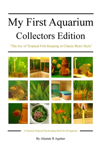 My First Aquarium Collectors Edition The Joy of Tropical Fish Keeping in Classic Retro Style