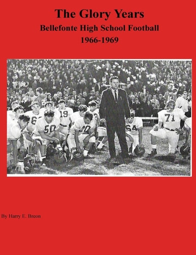 The Glory Years Bellefonte High School Football 1966-1969