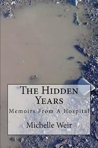 The Hidden Years Memoirs From A Hospital