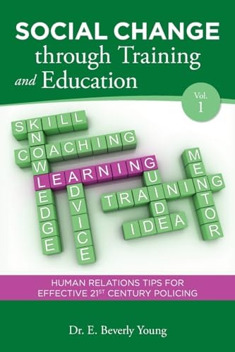 Social Change Through Training and Education Human Relations Tips for Effective 21st Century Policing