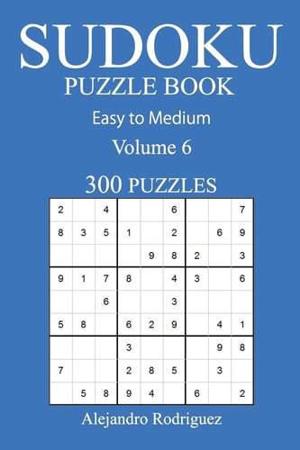 300 Easy to Medium Sudoku Puzzle Book Volume 6