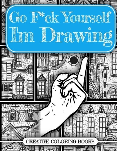 Go F*ck Yourself, I'm Drawing