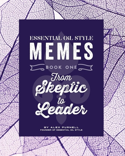 Essential Oil Style Memes Book One: From Skeptic to Leader