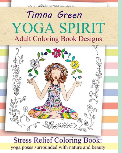 Yoga Spirit Stress Relief Coloring Book: Yoga Poses Surrounded with Nature and Beauty