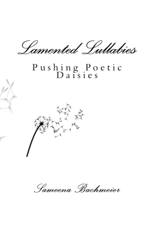 Lamented Lullabies Pushing Poetic Daisies