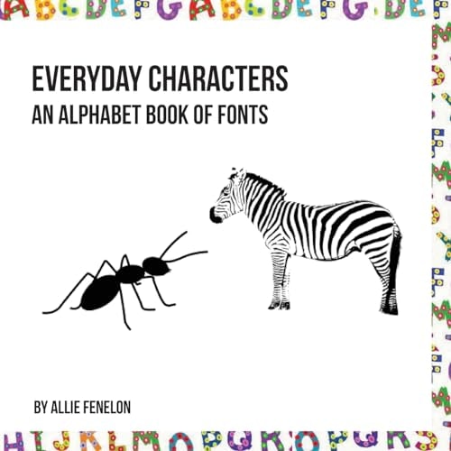 Everyday Characters An Alphabet Book of Fonts