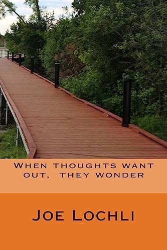 When Thoughts Want Out, They Wonder