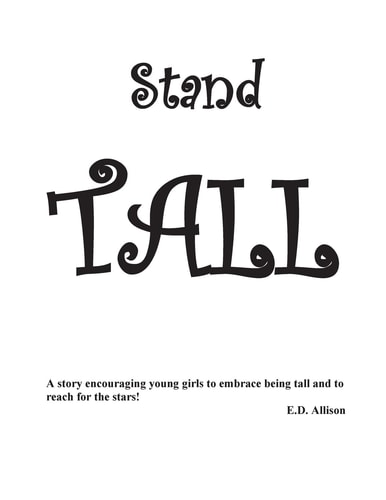 Stand Tall A Story Encouraging Young Girls to Embrace Being Tall and to Reach for the Stars!