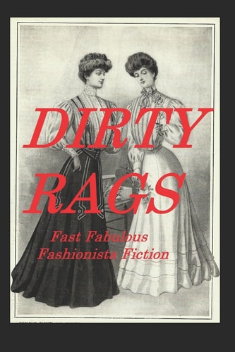 Dirty Rags Fast Fabulous Fashionista Fiction