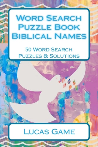 Word Search Puzzle Book Biblical Names 50 Word Search Puzzles and Solutions