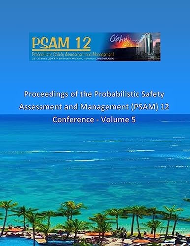 Proceedings of the Probabilistic Safety Assessment and Management (PSAM) 12 Conference - Volume 5